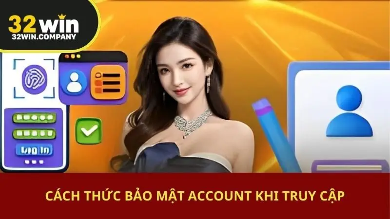 Cách thức bảo mật account khi truy cập