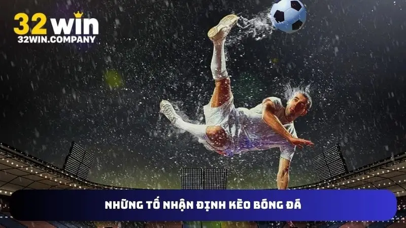 Các yếu tố nhận định kèo bóng đá siêu chuẩn