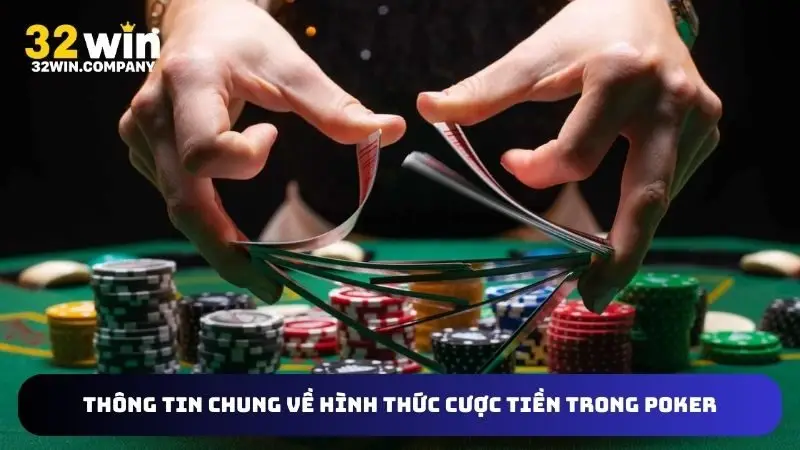 Thông tin chung về hình thức cược tiền trong Poker