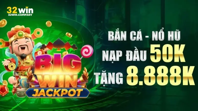 Chơi vui có thưởng lớn tại khuyến mãi 32win