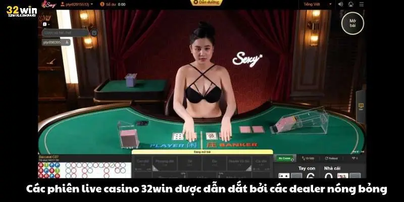 Các phiên live casino 32win được dẫn dắt bởi các dealer nóng bỏng