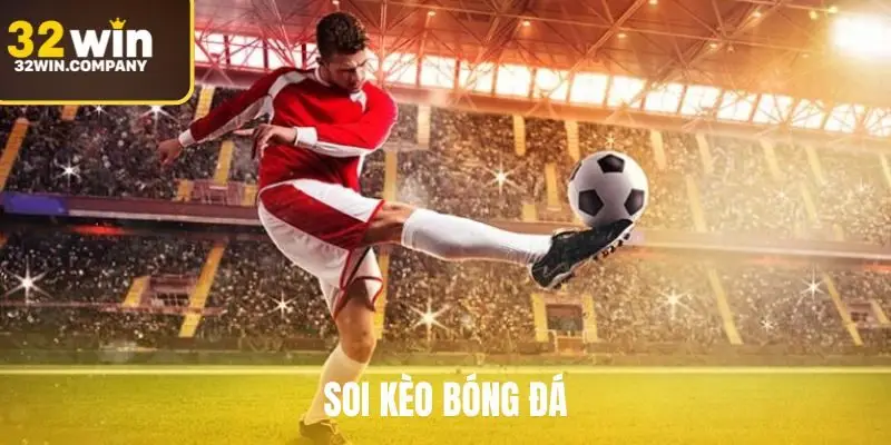 Soi Kèo Bóng Đá Hôm Nay – Dự Đoán Chuẩn, Cập Nhật Nhanh