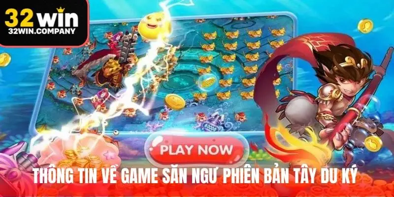 Thông tin về game săn ngư phiên bản Tây Du Ký