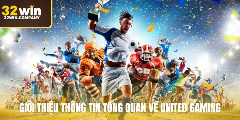 Giới thiệu thông tin tổng quan về United Gaming